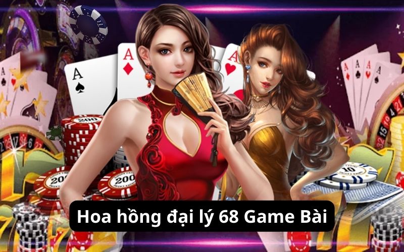 Các mức hoa hồng bạn nhận được khi làm đại lý 68 Game Bài