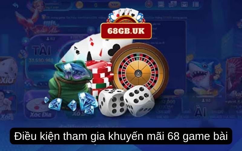 Điều kiện tham gia khuyến mãi 68 game bài