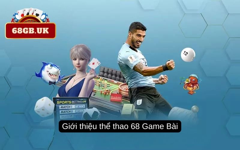 Giới thiệu thể thao 68 Game Bài