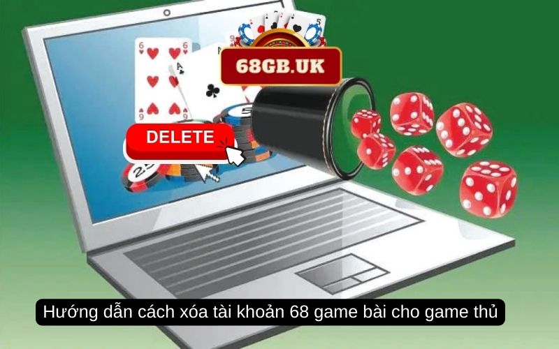 Hướng dẫn cách xóa tài khoản 68 game bài cho game thủ