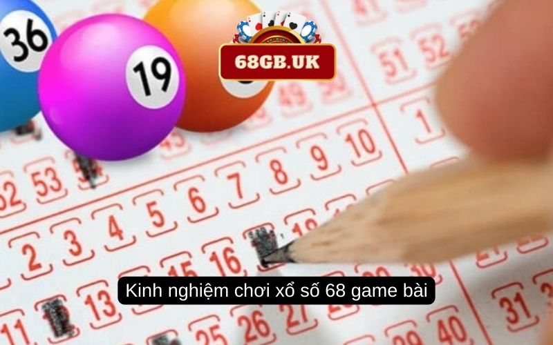 Kinh nghiệm chơi xổ số 68 game bài